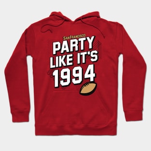 San Francisco Football Party Like It's 1994 Hoodie